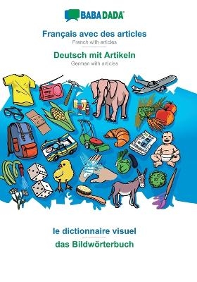 BABADADA, Français avec des articles - Deutsch mit Artikeln, le dictionnaire visuel - das Bildwörterbuch -  Babadada GmbH