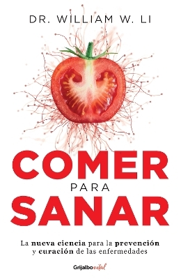 Comer para sanar / Eat to Beat Disease: The New Science of How Your Body Can Heal Itself - William Li