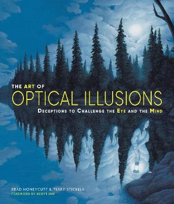 The Art of Optical Illusions - Terry Stickels, Brad Honeycutt