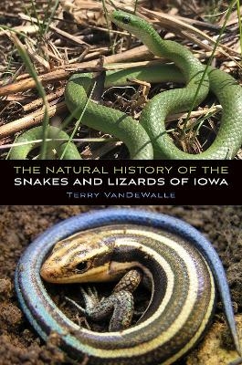 The Natural History of the Snakes and Lizards of Iowa - Terry VanDeWalle