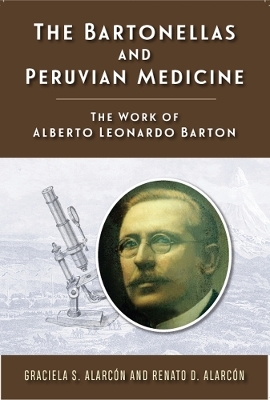 The Bartonellas and Peruvian Medicine - Graciela S Alarcón, Renato D Alarcón
