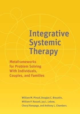 Integrative Systemic Therapy - William M. Pinsof  PhD, Douglas Breunlin, William Russell, Jay L. Lebow, Anthony L. Chambers