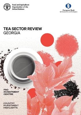 Tea sector review - Georgia -  Food and Agriculture Organization: FAO Investment Centre, D. Prikhodko