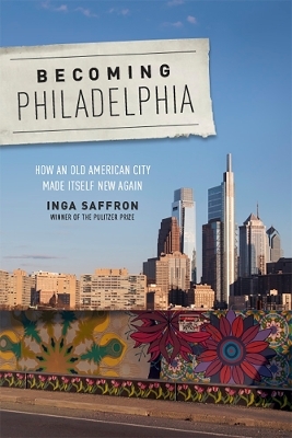 Becoming Philadelphia - Inga Saffron