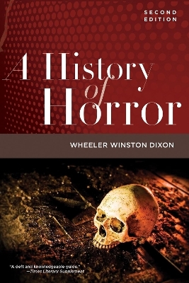 A History of Horror, 2nd Edition - Wheeler Winston Dixon