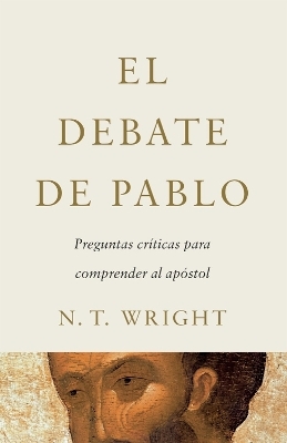 El Debate de Pablo - N. T. Wright, Javier Elizondo