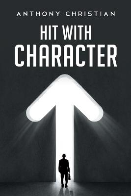 Hit With Character - Anthony Christian