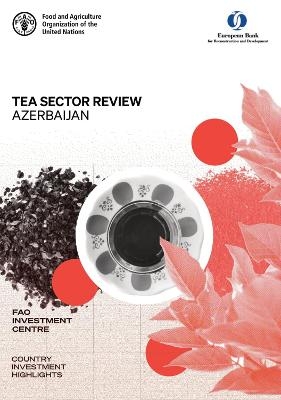 Tea sector review - Azerbaijan -  Food and Agriculture Organization: FAO Investment Centre, D. Prikhodko