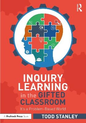 Inquiry Learning in the Gifted Classroom - Todd Stanley