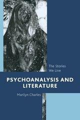 Psychoanalysis and Literature -  Marilyn Charles