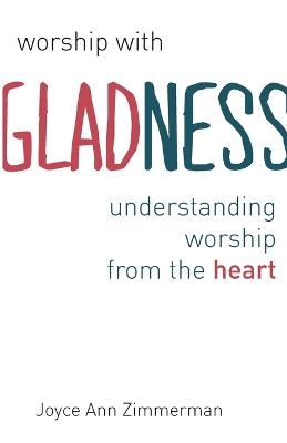 Worship with Gladness - Joyce Ann Zimmerman  CPPS