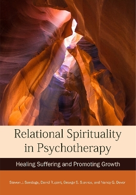 Relational Spirituality in Psychotherapy - Steven J. Sandage, David Rupert, George Stavros, Nancy Gieseler Devor