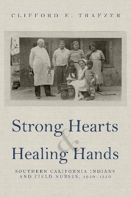 Strong Hearts and Healing Hands - Clifford E. Trafzer