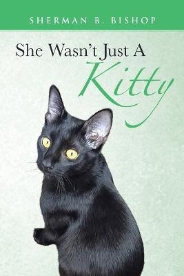 She Wasn't Just A Kitty - Sherman B Bishop