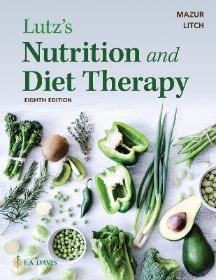 Lutz's Nutrition and Diet Therapy - Erin E. Mazur, Nancy A. Litch