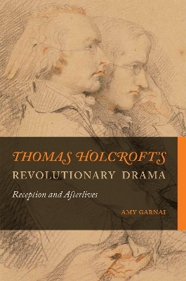 Thomas Holcroft’s Revolutionary Drama - Amy Garnai