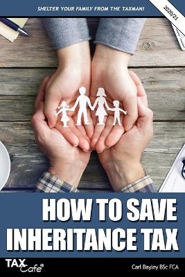 How to Save Inheritance Tax 2020/21 - Carl Bayley