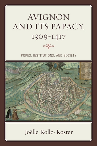 Avignon and Its Papacy, 1309-1417 - Joelle Rollo-Koster