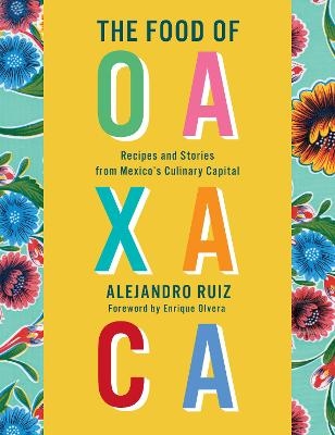 The Food of Oaxaca - Alejandro Ruiz, Carla Altesor