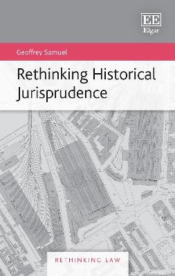 Rethinking Historical Jurisprudence - Geoffrey Samuel