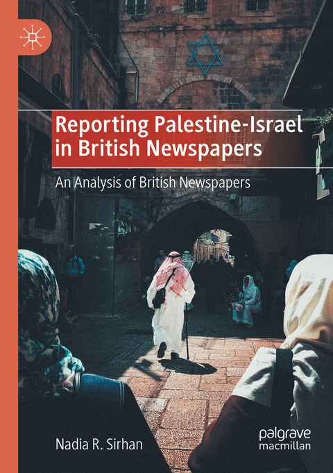 Reporting Palestine-Israel in British Newspapers - Nadia R. Sirhan