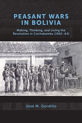 Peasant Wars in Bolivia - José M. Gordillo