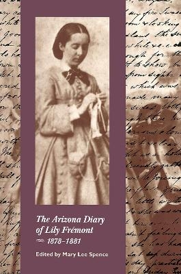 The Arizona Diary of Lily Frémont, 1878-1881 - Elizabeth Benton Frémont