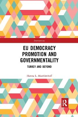 EU Democracy Promotion and Governmentality - Hanna L. Muehlenhoff