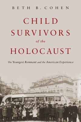 Child Survivors of the Holocaust - Beth B. Cohen