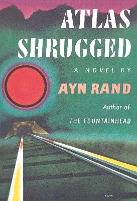 Atlas Shrugged - Ayn Rand