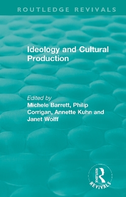 Routledge Revivals: Ideology and Cultural Production (1979) - 