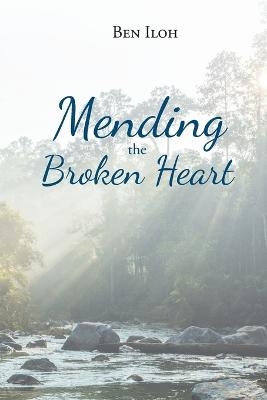 Mending the Broken Heart - Ben Iloh