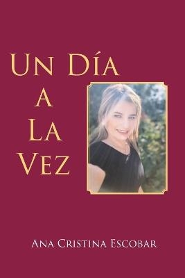 Un Día a La Vez - Ana Cristina Escobar