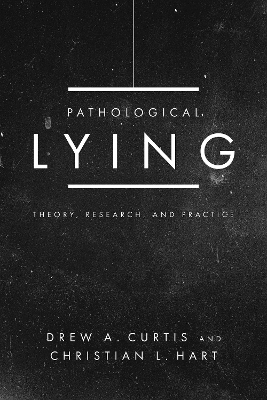 Pathological Lying - Drew A. Curtis, Christian L Hart