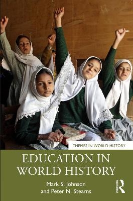 Education in World History - Mark S. Johnson, Peter N. Stearns