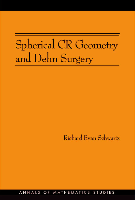 Spherical CR Geometry and Dehn Surgery (AM-165) -  Richard Evan Schwartz