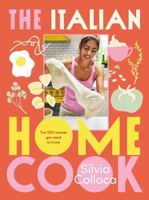 The Italian Home Cook - Silvia Colloca