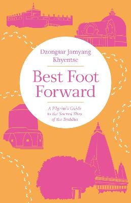 Best Foot Forward - Dzongsar Jamyang Khyentse