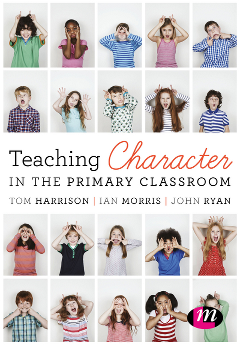 Teaching Character in the Primary Classroom - Tom Harrison, Ian Morris, John Ryan,  Author