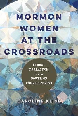 Mormon Women at the Crossroads - Caroline Kline