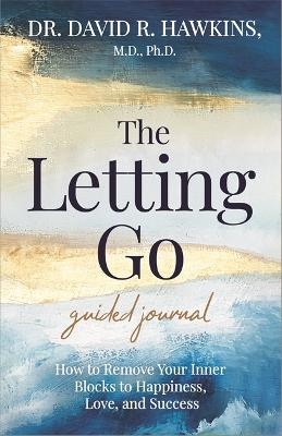 The Letting Go Guided Journal - David R. Hawkins