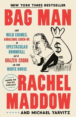 Bag Man - Rachel Maddow, Michael Yarvitz