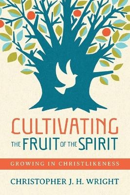 Cultivating the Fruit of the Spirit - Christopher J.H. Wright
