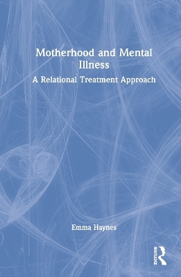 Motherhood and Mental Illness - Emma Haynes