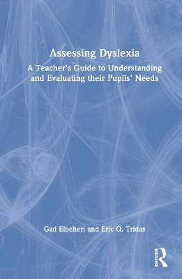 Assessing Dyslexia - Gad Elbeheri, Eric Q. Tridas