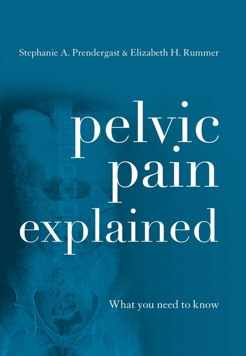 Pelvic Pain Explained -  Elizabeth H. Akincilar,  Stephanie A. Prendergast