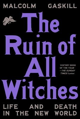 The Ruin of All Witches - Malcolm Gaskill