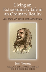 Living an Extraordinary Life in an Ordinary Reality -  Jim Young