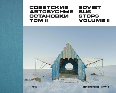 Soviet Bus Stops Volume II - Christopher Herwig,  Fuel