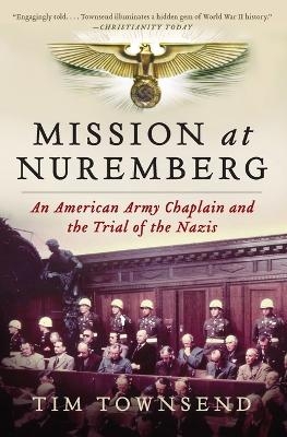 Mission at Nuremberg - Tim Townsend